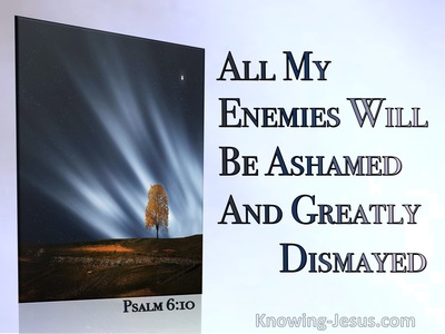 Psalm 6:10 All My Enemies Will Be Dismayed And Ashamed (blue) 